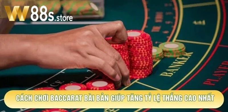 Cách Chơi Baccarat W88 bài bản giúp tăng tỉ lệ thắng cao nhất