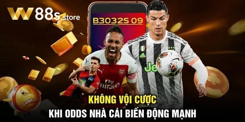 Không vội cược khi odds nhà cái biến động mạnh