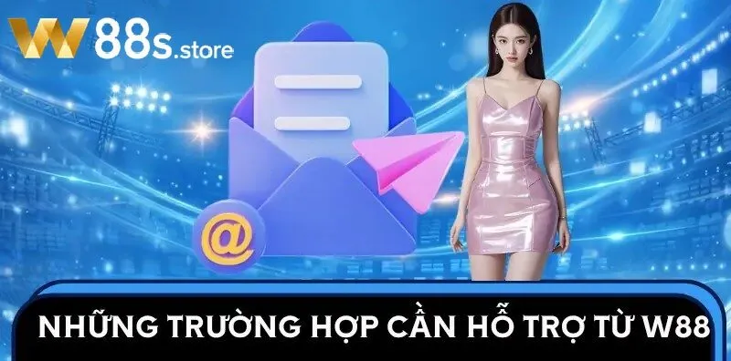 Những trường hợp cần Liên Hệ W88 khẩn cấp