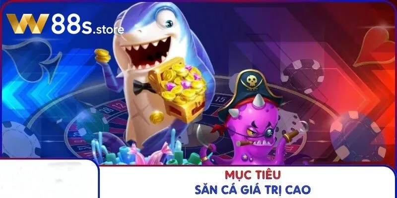 Mục tiêu săn cá giá trị cao