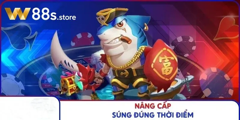 Nâng cấp súng đúng thời điểm