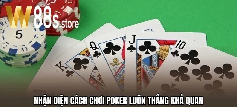 Nhận diện Cách Chơi Poker W88 luôn thắng khả quan