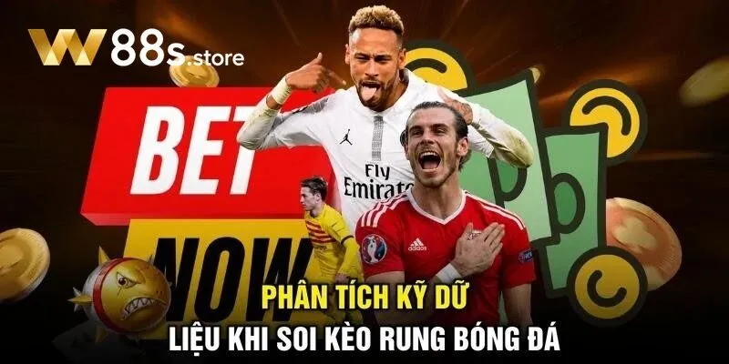Phân tích kỹ dữ liệu khi soi Kèo Rung W88 bóng đá